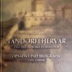 Cseh Valentin Nándorfehérvár 1521. évi ostroma és elvesztése - Opsada i pad Beograda 1521. godine fotó