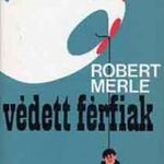 Robert Merle Védett férfiak fotó