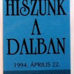 HISZÜNK A DALBAN. 1994.ÁPRILIS 22. CREW. Stage pass. fotó