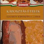 Káposztás ételek: Lucskos káposzta és a többiek (Ízőrzők 5.) - Róka Ildikó; Móczár István fotó