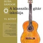 SUBA SÁNDOR - A klasszikus gitár iskolája VI. fotó