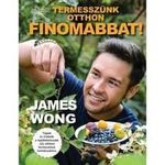 James Wong - Termesszünk otthon finomabbat! fotó