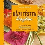 Aliza Green - Házi tészta készítése fotó