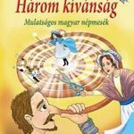 Három kívánság - Mulatságos magyar népmesék fotó