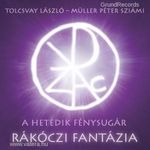 Tolcsvay László - Müller Péter Sziámi: Rákóczi fantázia - A hetedik fénysugár (CD) fotó