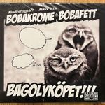 Bobakrome & Bobafett - Aludnifogtál? Akkor itt a Bagolyköpet!!! CD fotó