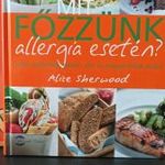 Alice Sherwood: Mit fózzünk allergia esetén? - tojás, tejtermék, glutén, dió-és mogyorófélék nélkül fotó