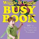 The Wiggle & Giggle Busy Book - 365 Fun, Physical Activities for Toddlers and Preschoolers - fotó