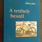 Juhász Júlia - A tetthely beszél (Igaz mesék egy boldog nyomozó életéből) fotó