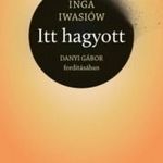 Inga Iwasiów: Itt hagyott - Gyásznotesz fotó