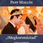 Papp Miklós - "Megkoronáztad" fotó