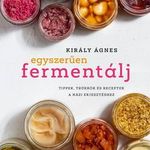 Király Ágnes - Egyszerűen fermentálj fotó