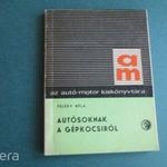 Feledy Béla: Autósoknak a gépkocsikról. Autó-motor Kiskönyvtára, Műszaki Kiadó, 1963 fotó