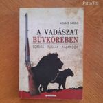 Kovács László A vadászat bűvkörében - sorsok, puskák, kalandok / vadász, vadászat fotó