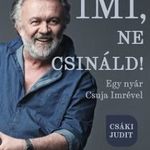 Imi, ne csináld! - Egy nyár Csuja Imrével fotó