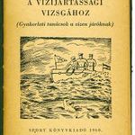 Tájékoztató a VÍZIJÁRTASSÁGI vizsgához - Gyakorlati tanácsok a vízen járóknak. (1960) fotó