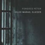 FORGÁCS PÉTER - Veled marad, elkísér fotó