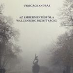 Forgács András: Az embermentéstől a Wallenber Bizottságig fotó