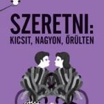 Gondolj bele! Szeretni: kicsit, nagyon, őrülten fotó