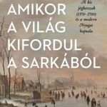 Amikor a világ kifordul a sarkából - A kis jégkorszak (1570-1700) és a modern Nyugat hajnala fotó