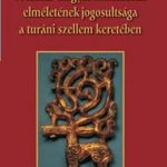 A szkíta-magyar kontinuitás elméletének jogosultsága a turáni szellem keretében fotó