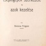 1904 BALASSA FRIGYES: A cséplőgépek szerkezete és azok kezelése - RITKA szakmunka (*41) fotó