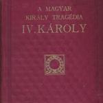 Balassa Imre: A magyar királytragédia. IV. Károly fotó