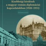 Marchut Réka: Kisebbségi kérdések a magyar-román diplomáciai kapcsolatokban (1920-1931) - Dokumen... fotó