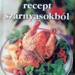 Mózes István Miklós (szerk.): A 100 legjobb recept szárnyasokból fotó