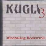 Kugli : 3 - Mindhalálig Rock'n'roll (CD) (ÚJ) fotó