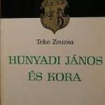 Teke Zsuzsa: Hunyadi János és kora (magyar história) (*13) fotó