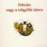 Nemes Nagy Ágnes: Felicián ?vagy a tölgyfák tánca (OLOT) fotó