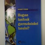 ROBERT FISHER - HOGYAN TANÍTSUK GYERMEKEINKET TANULNI? - K460 fotó