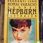 Bradányi Iván: Római vakáció Audrey Hepburn életrajza fotó