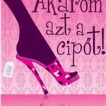 Akarom azt a cipőt! - Paola Jacobbi fotó