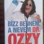 Ozzy Osbourne, Chris Ayres - Bízz bennem, a nevem dr. Ozzy (Tanácsok a rock legnagyobb túlélőjétől) fotó