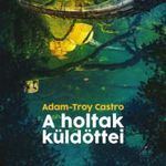 Adam-Troy Castro: A holtak küldöttei (2016) fotó