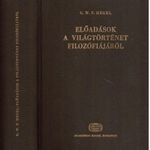 Georg Wilhelm Friedrich Hegel - Előadások a világtörténet filozófiájáról - Magyar Tudományos fotó