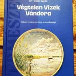 Dr. Csiák Gyula: VÉGTELEN VIZEK VÁNDORA - Dékány András író élete és munkássága fotó