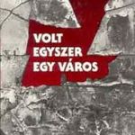 Volt egyszer egy város - Vári Attila fotó