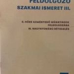 Műanyagfeldolgozó szakmai ismeret III. - II. Hőre keményedő műanyagok feldolgozása; III. Nagynyom... fotó