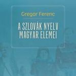 Gregor Ferenc - A szlovák nyelv magyar elemei fotó