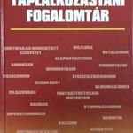 Táplálkozástani fogalomtár - Dr. Kádas Lajos; Dr. Zajkás Gábor fotó