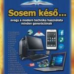 Sosem késő - avagy a modern technika használata mi fotó