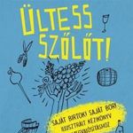 Ültess szôlôt! (Saját birtok! Saját bor! Illusztrá fotó