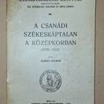 Juhász Kálmán: A csanádi székeskáptalan a középkorban (1030-1552) (OL5) fotó