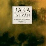 BAKA ISTVÁN - Összegyűjtött versek fotó