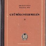 Gyümölcstermelés 2. Okályi Iván Maliga Pál [1956] Kertészeti Főiskola tankönyve fotó