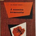 A SZAMÓCA TERMESZTÉSE - DR. PETHŐ FERENC, MEZŐGAZDASÁGI, 1958 !!! fotó