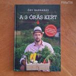 Őry Barnabás A 3 órás kert - újszerű állapotban / kert, kertészet, kerti, kertészeti fotó